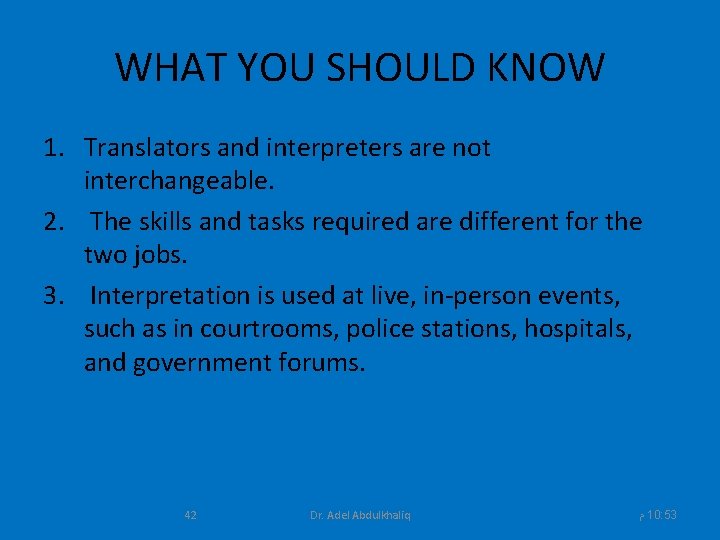 WHAT YOU SHOULD KNOW 1. Translators and interpreters are not interchangeable. 2. The skills