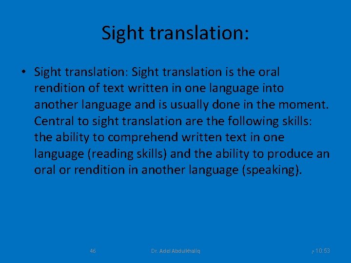 Sight translation: • Sight translation: Sight translation is the oral rendition of text written