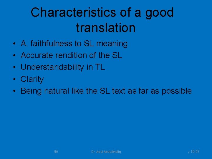 Characteristics of a good translation • • • A. faithfulness to SL meaning Accurate