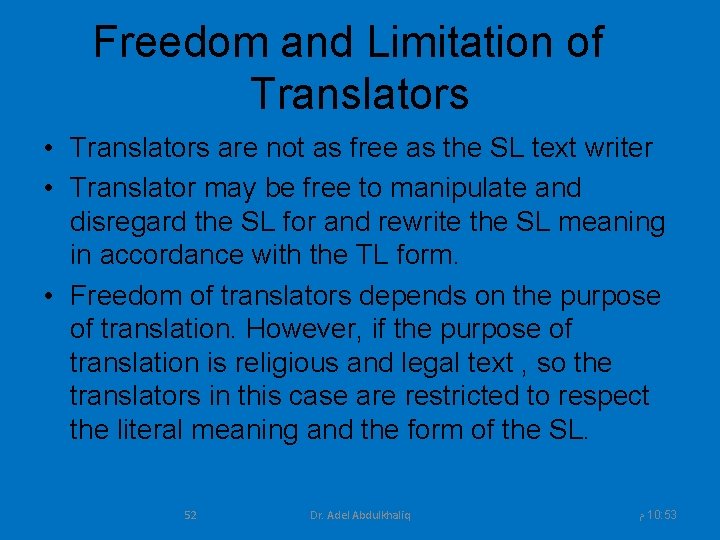 Freedom and Limitation of Translators • Translators are not as free as the SL