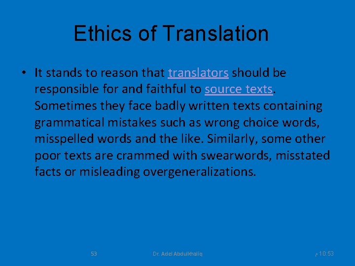 Ethics of Translation • It stands to reason that translators should be responsible for