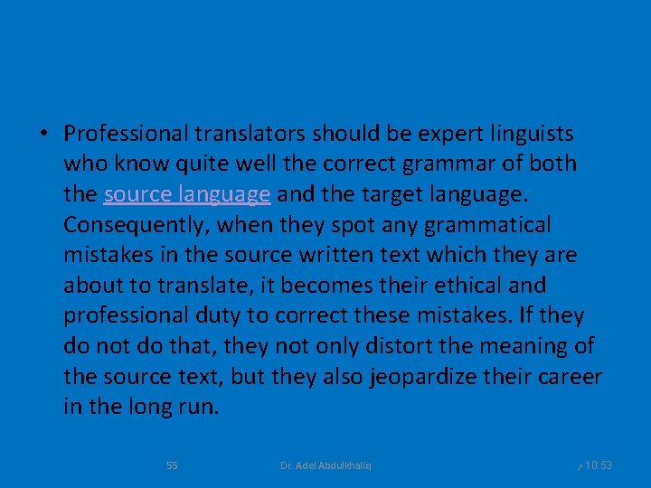  • Professional translators should be expert linguists who know quite well the correct