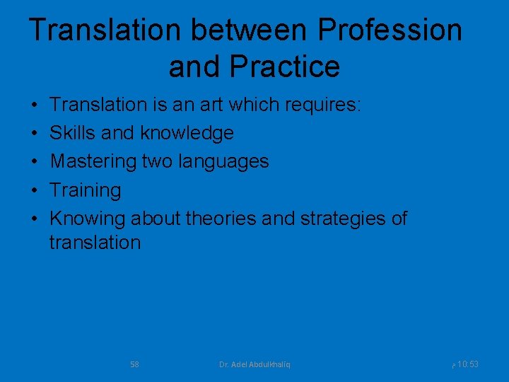 Translation between Profession and Practice • • • Translation is an art which requires: