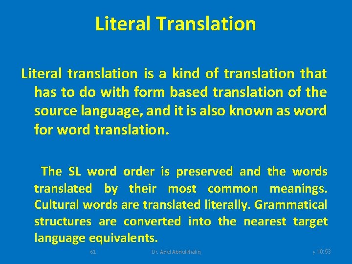 Literal Translation Literal translation is a kind of translation that has to do with