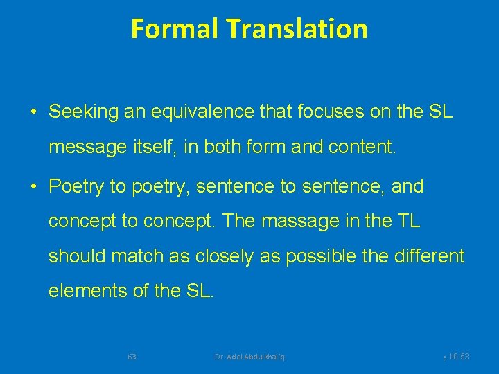 Formal Translation • Seeking an equivalence that focuses on the SL message itself, in