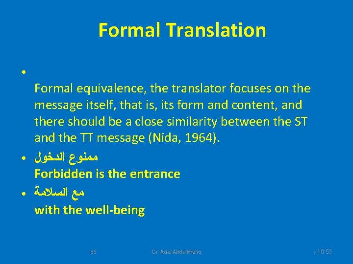 Formal Translation ● ● ● Formal equivalence, the translator focuses on the message itself,