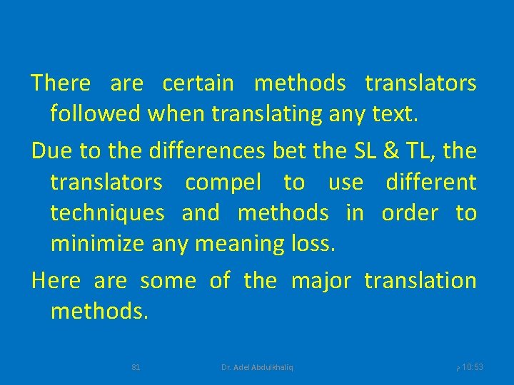 There are certain methods translators followed when translating any text. Due to the differences