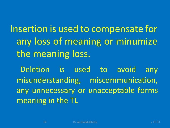 Insertion is used to compensate for any loss of meaning or minumize the meaning