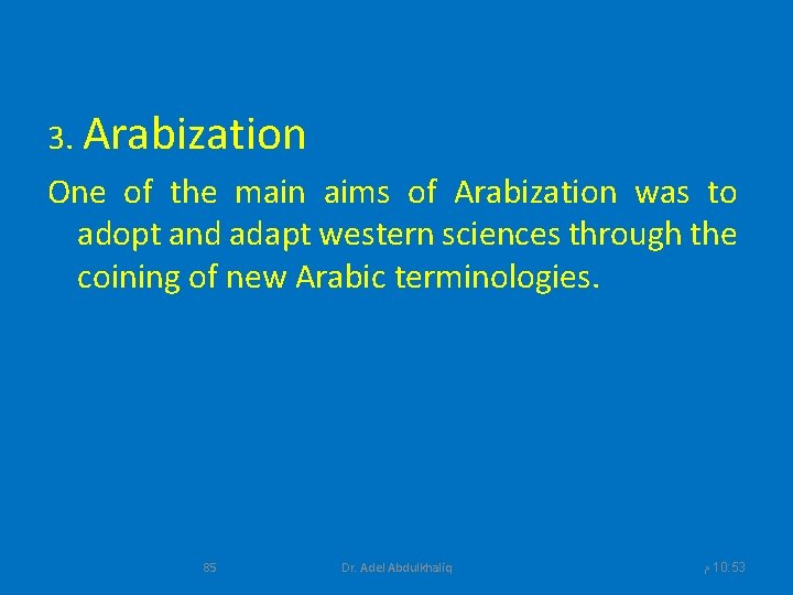3. Arabization One of the main aims of Arabization was to adopt and adapt