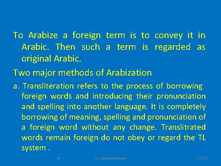 To Arabize a foreign term is to convey it in Arabic. Then such a