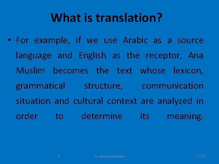 What is translation? • For example, if we use Arabic as a source language