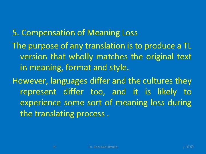 5. Compensation of Meaning Loss The purpose of any translation is to produce a