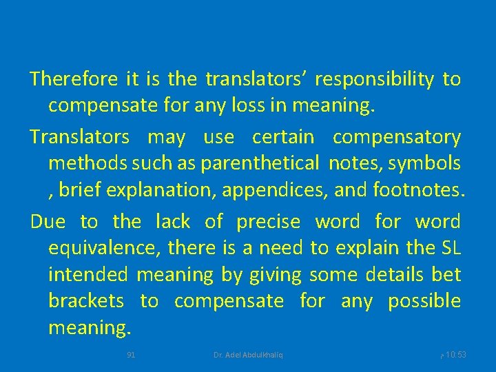 Therefore it is the translators’ responsibility to compensate for any loss in meaning. Translators