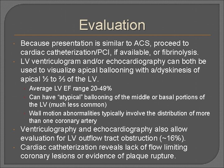 Evaluation Because presentation is similar to ACS, proceed to cardiac catheterization/PCI, if available, or
