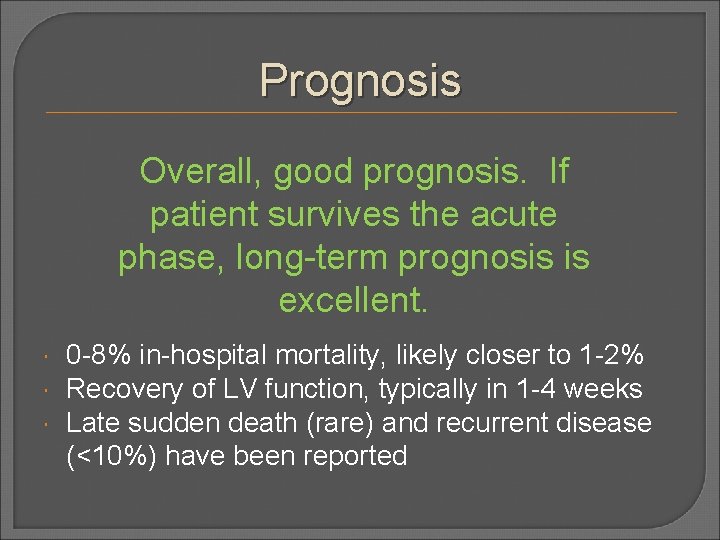 Prognosis Overall, good prognosis. If patient survives the acute phase, long-term prognosis is excellent.