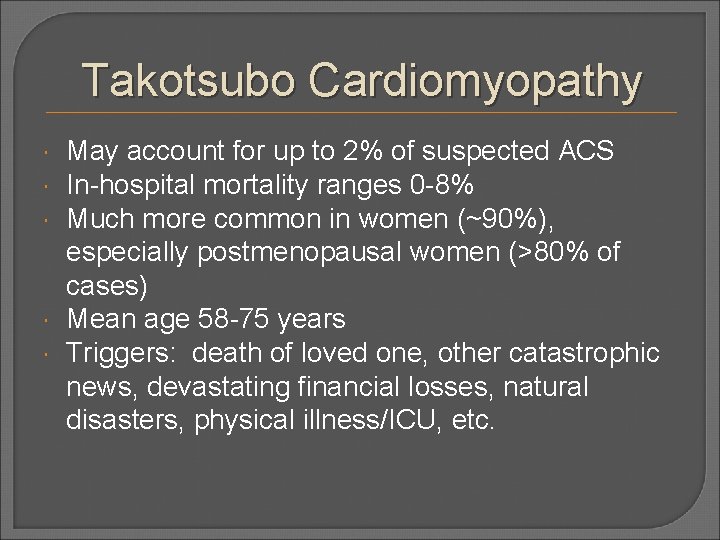 Takotsubo Cardiomyopathy May account for up to 2% of suspected ACS In-hospital mortality ranges