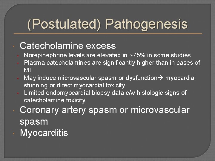 (Postulated) Pathogenesis Catecholamine excess • • Norepinephrine levels are elevated in ~75% in some