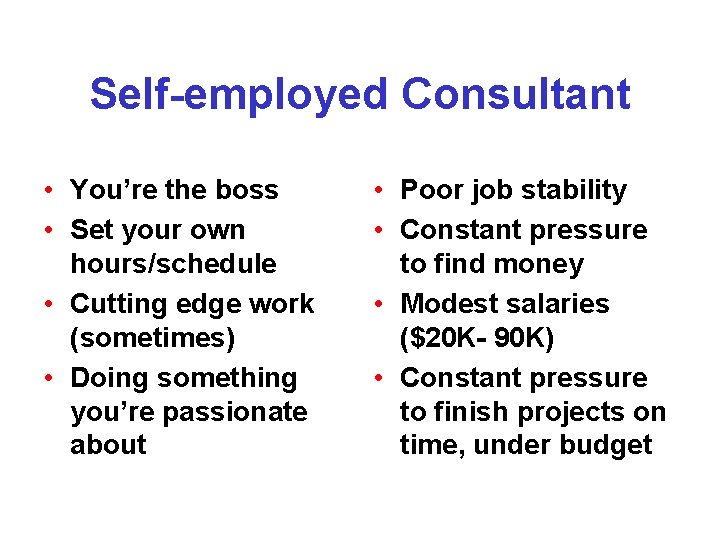 Self-employed Consultant • You’re the boss • Set your own hours/schedule • Cutting edge Self-employed Consultant • You’re the boss • Set your own hours/schedule • Cutting edge