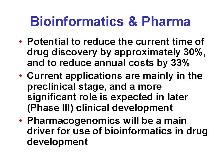 Bioinformatics & Pharma • Potential to reduce the current time of drug discovery by Bioinformatics & Pharma • Potential to reduce the current time of drug discovery by
