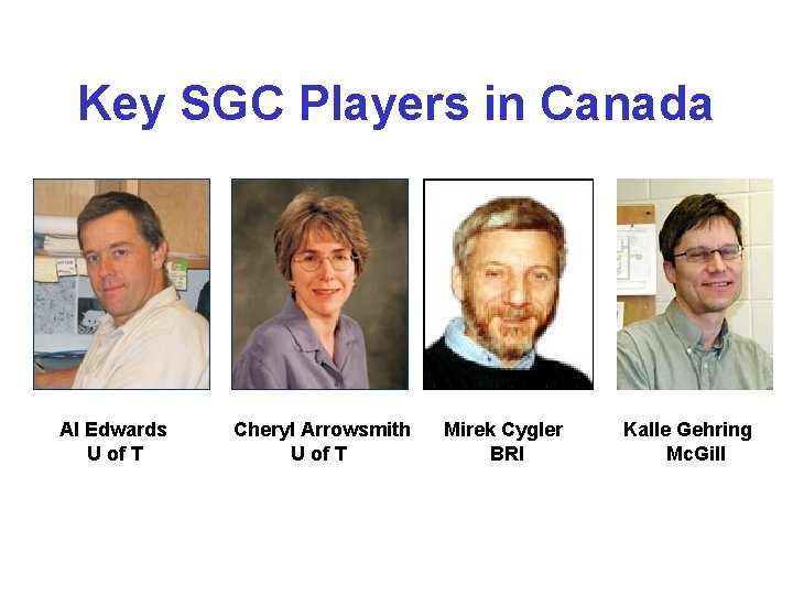 Key SGC Players in Canada Al Edwards U of T Cheryl Arrowsmith U of Key SGC Players in Canada Al Edwards U of T Cheryl Arrowsmith U of
