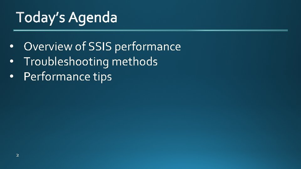  • Overview of SSIS performance • Troubleshooting methods • Performance tips 2 