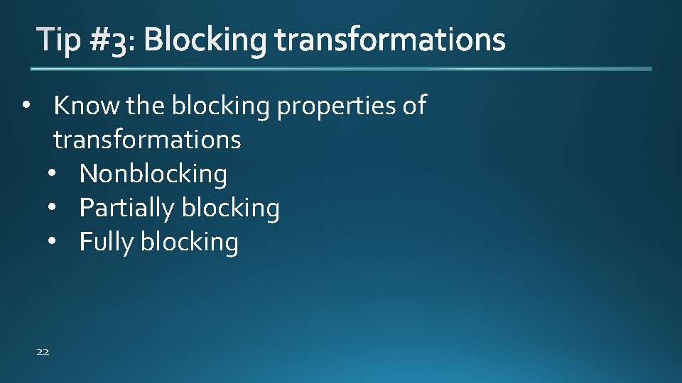  • Know the blocking properties of transformations • Nonblocking • Partially blocking •