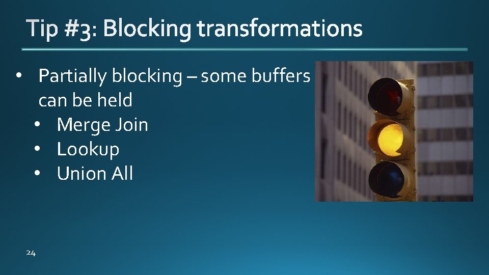  • Partially blocking – some buffers can be held • Merge Join •