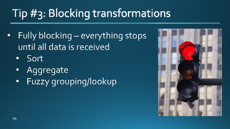  • Fully blocking – everything stops until all data is received • Sort