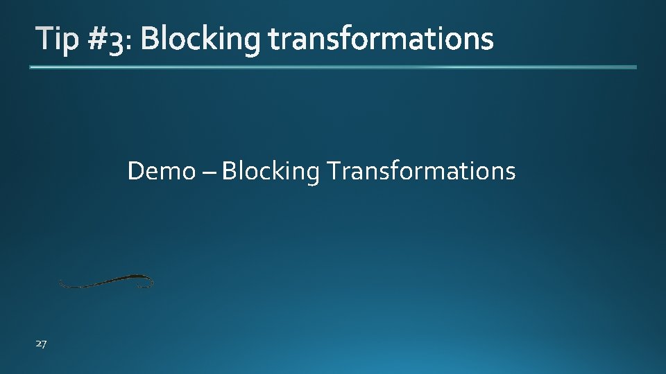 Demo – Blocking Transformations 27 