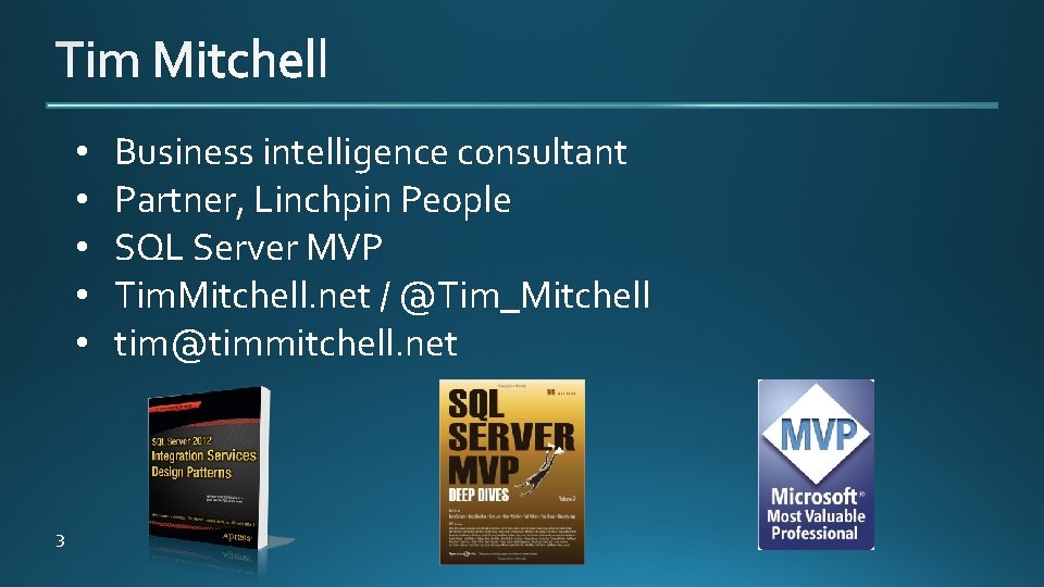 • • • 3 Business intelligence consultant Partner, Linchpin People SQL Server MVP