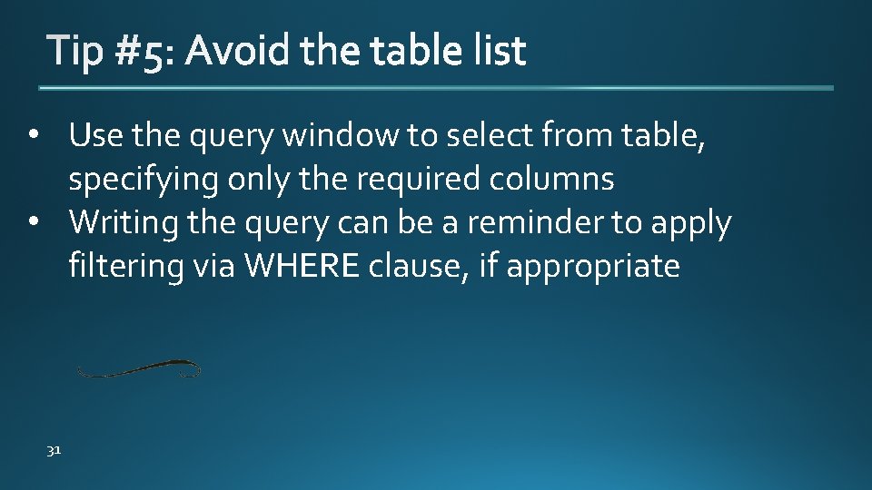  • Use the query window to select from table, specifying only the required