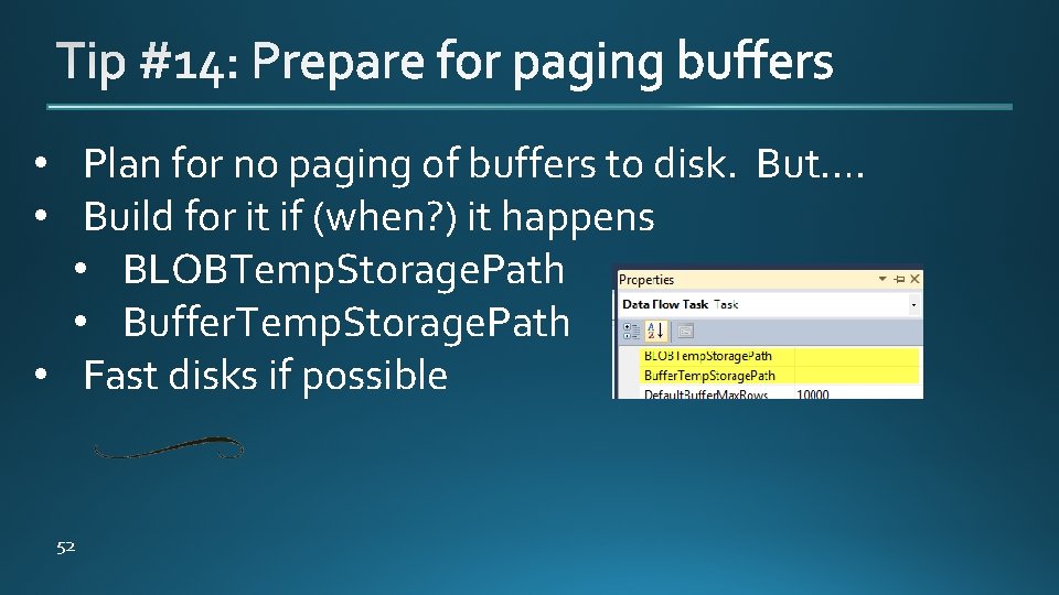  • Plan for no paging of buffers to disk. But…. • Build for