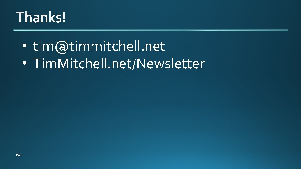  • tim@timmitchell. net • Tim. Mitchell. net/Newsletter 64 