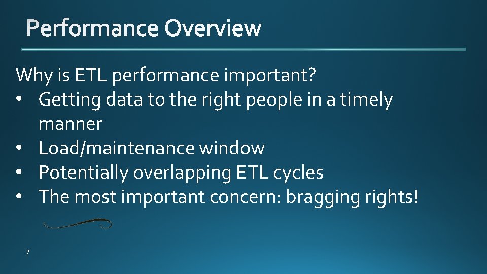 Why is ETL performance important? • Getting data to the right people in a