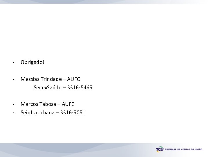 - Obrigado! - Messias Trindade – AUFC Secex. Saúde – 3316 -5465 - Marcos