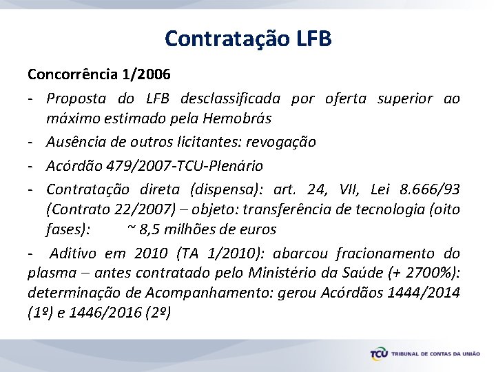 Contratação LFB Concorrência 1/2006 - Proposta do LFB desclassificada por oferta superior ao máximo
