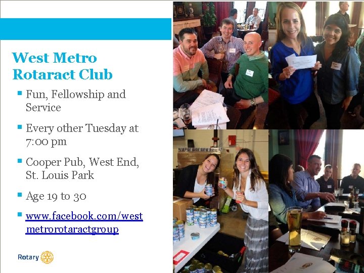 West Metro Rotaract Club § Fun, Fellowship and Service § Every other Tuesday at