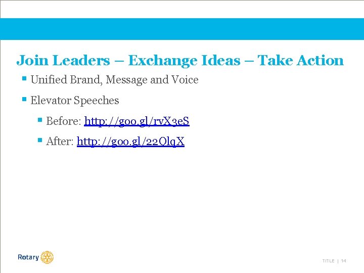 Join Leaders – Exchange Ideas – Take Action § Unified Brand, Message and Voice