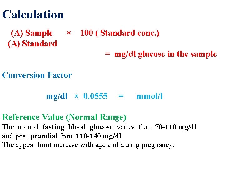 Calculation (A) Sample (A) Standard × 100 ( Standard conc. ) = mg/dl glucose