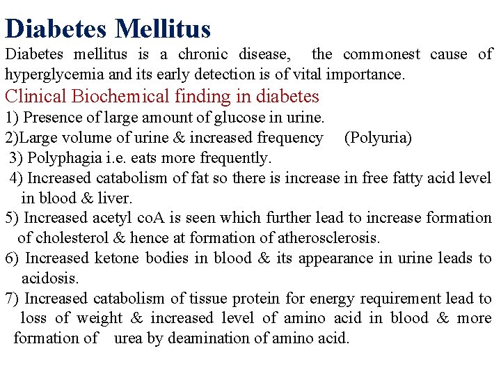Diabetes Mellitus Diabetes mellitus is a chronic disease, the commonest cause of hyperglycemia and