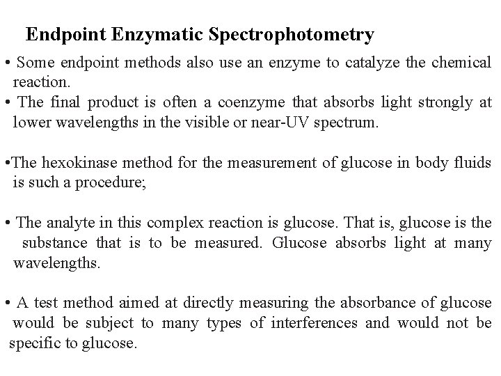 Endpoint Enzymatic Spectrophotometry • Some endpoint methods also use an enzyme to catalyze the