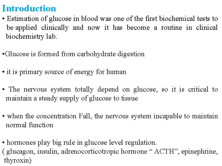 Introduction • Estimation of glucose in blood was one of the first biochemical tests