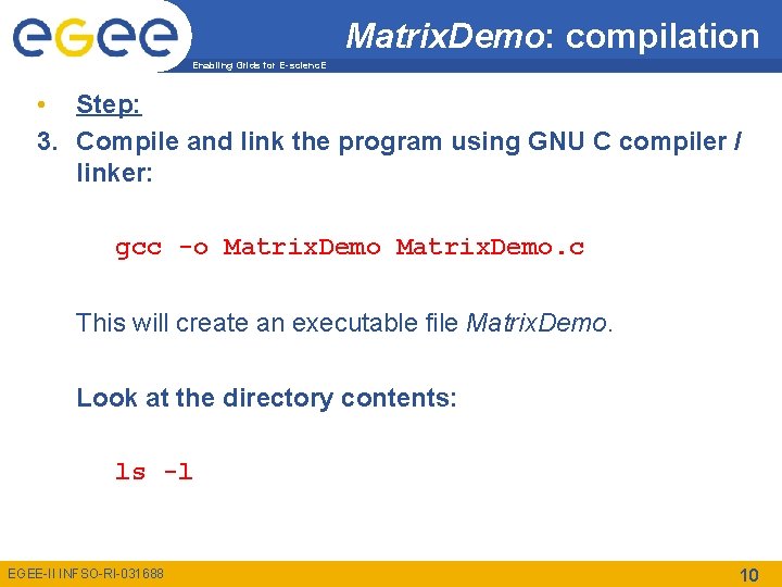 Matrix. Demo: compilation Enabling Grids for E-scienc. E • Step: 3. Compile and link