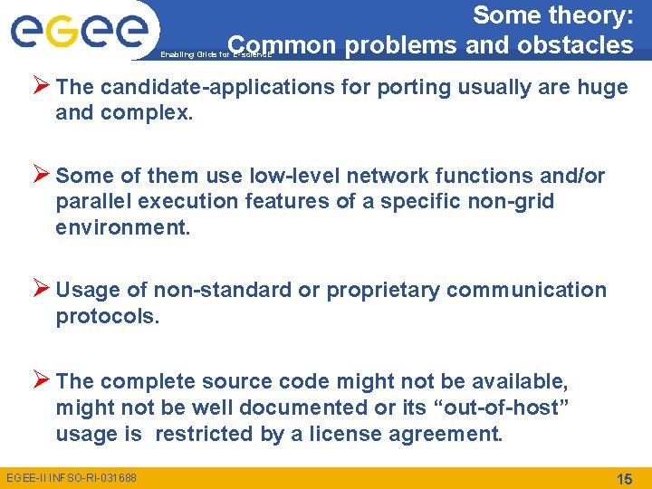 Some theory: Common problems and obstacles Enabling Grids for E-scienc. E Ø The candidate-applications