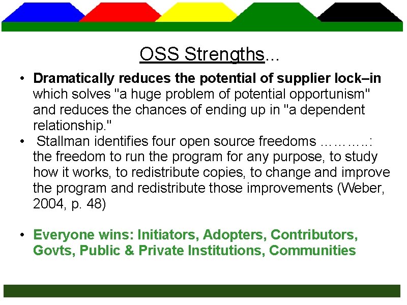 OSS Strengths. . . • Dramatically reduces the potential of supplier lock–in which solves