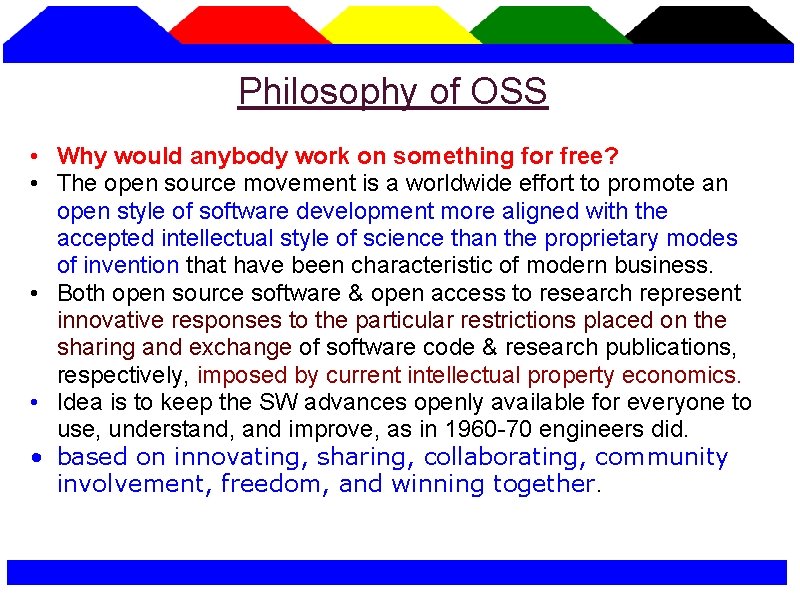 Philosophy of OSS • Why would anybody work on something for free? • The