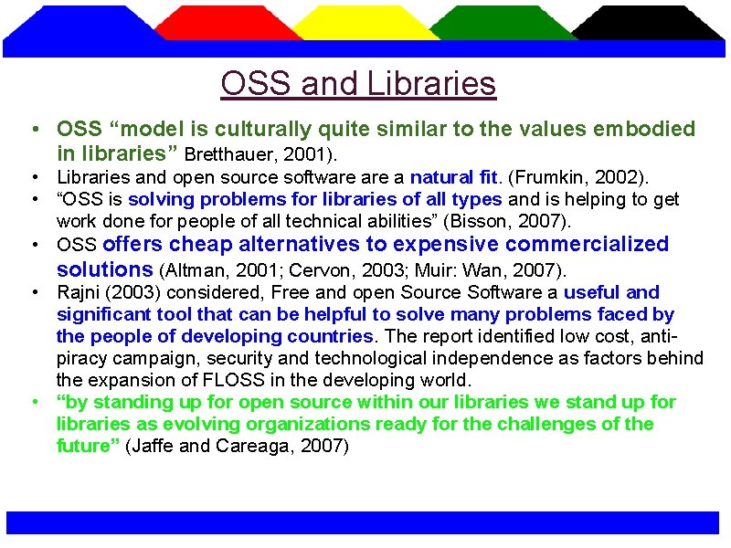 OSS and Libraries • OSS “model is culturally quite similar to the values embodied