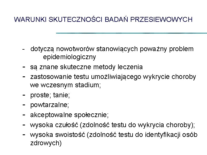 WARUNKI SKUTECZNOŚCI BADAŃ PRZESIEWOWYCH - dotyczą nowotworów stanowiących poważny problem epidemiologiczny - są znane