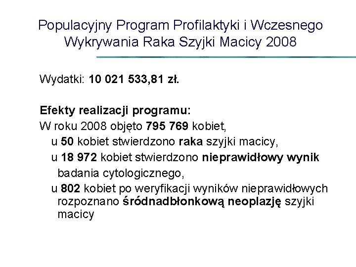 Populacyjny Program Profilaktyki i Wczesnego Wykrywania Raka Szyjki Macicy 2008 Wydatki: 10 021 533,