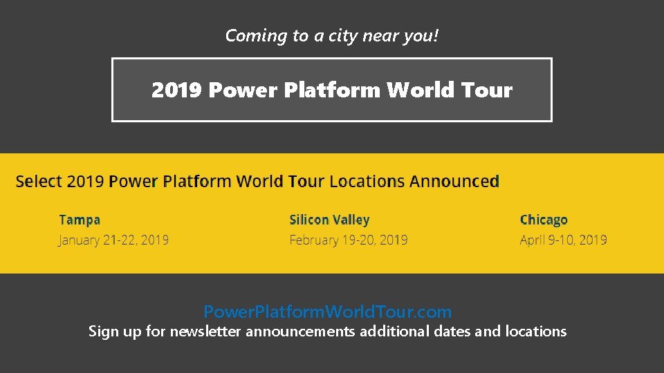 Coming to a city near you! 2019 Power Platform World Tour Power. Platform. World.
